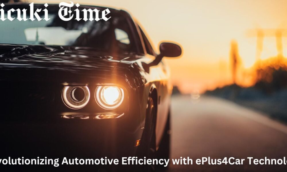 Revolutionizing Automotive Efficiency with ePlus4Car Technology